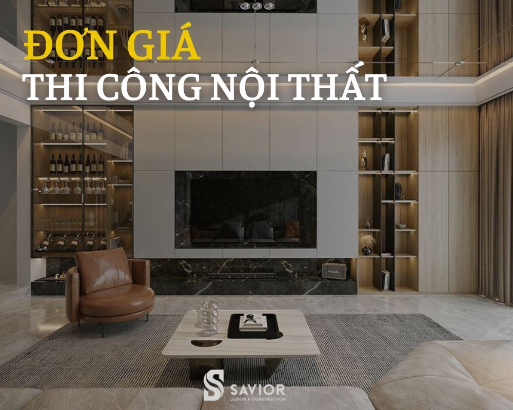 Thi công nội thất trọn gói tận tâm, giá trực tiếp tại nhà máy sản xuất 35 Đơn giá thi công nội thất phụ thuộc vào nhiều yếu tố