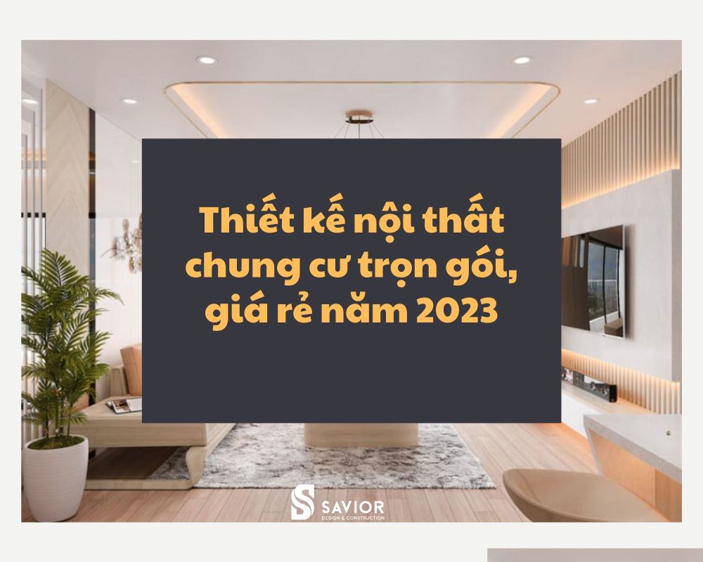 Báo giá thiết kế nội thất chung cư trọn gói, giá rẻ năm 2023 2 bao-gia-thiet-ke-noi-that-chung-cu
