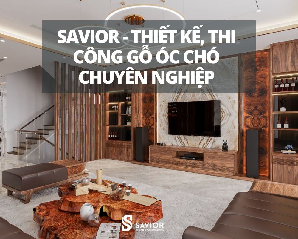 Savior - đơn vị thi công gỗ óc chó chuyên nghiệp