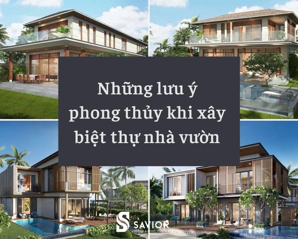 Những lưu ý liên quan đến yếu tố phong thủy khi xây biệt thự nhà vườn 
